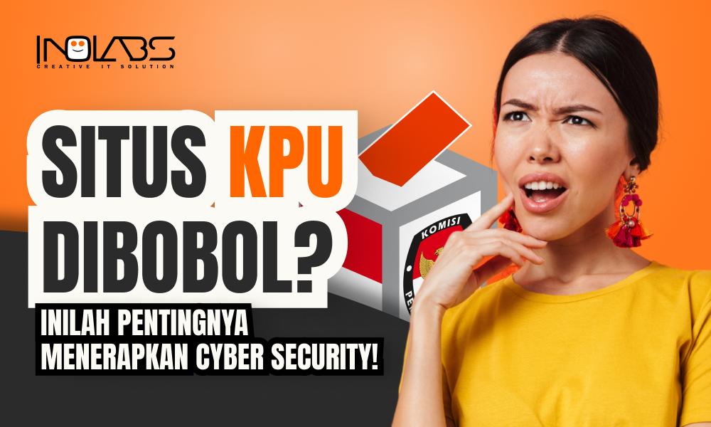 Situs KPU Dibobol? Inilah Pentingnya Menerapkan Cyber Security!