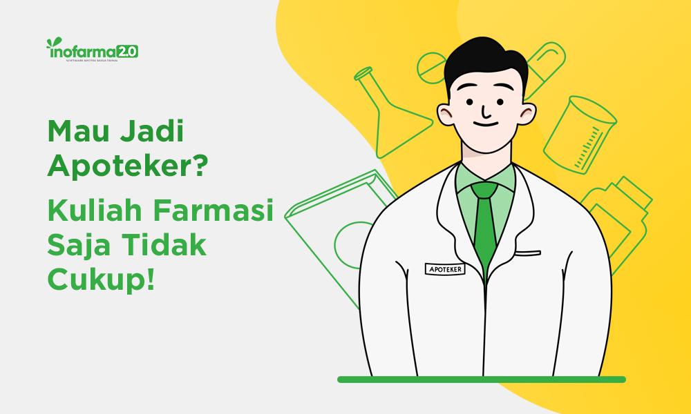 Mau Jadi Apoteker? Kuliah Farmasi Saja Tidak Cukup!