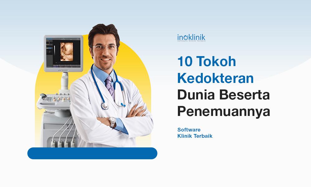 10 Tokoh Kedokteran Dunia Beserta Penemuannya