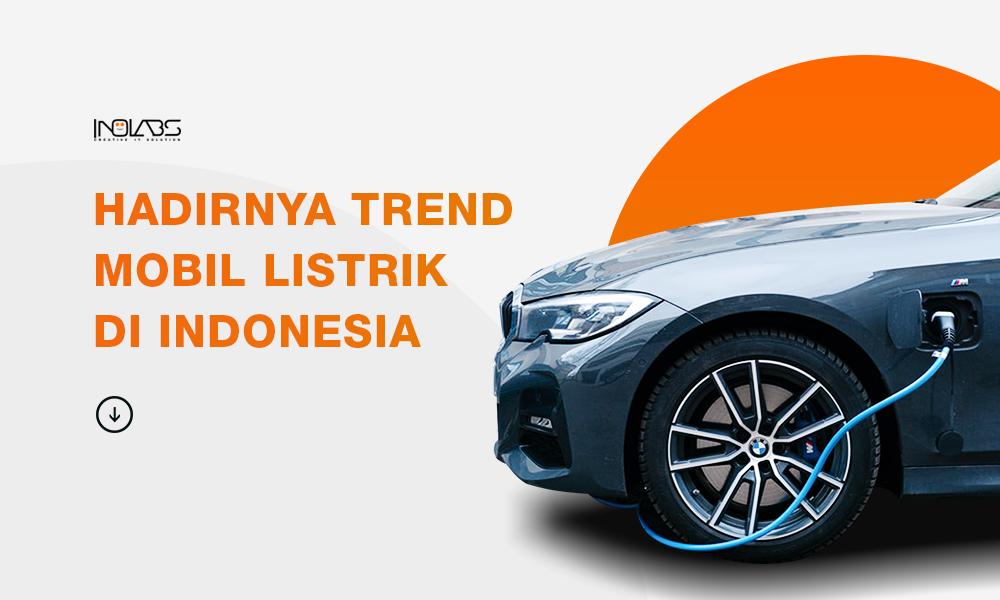 Hadirnya Trend Mobil Listrik