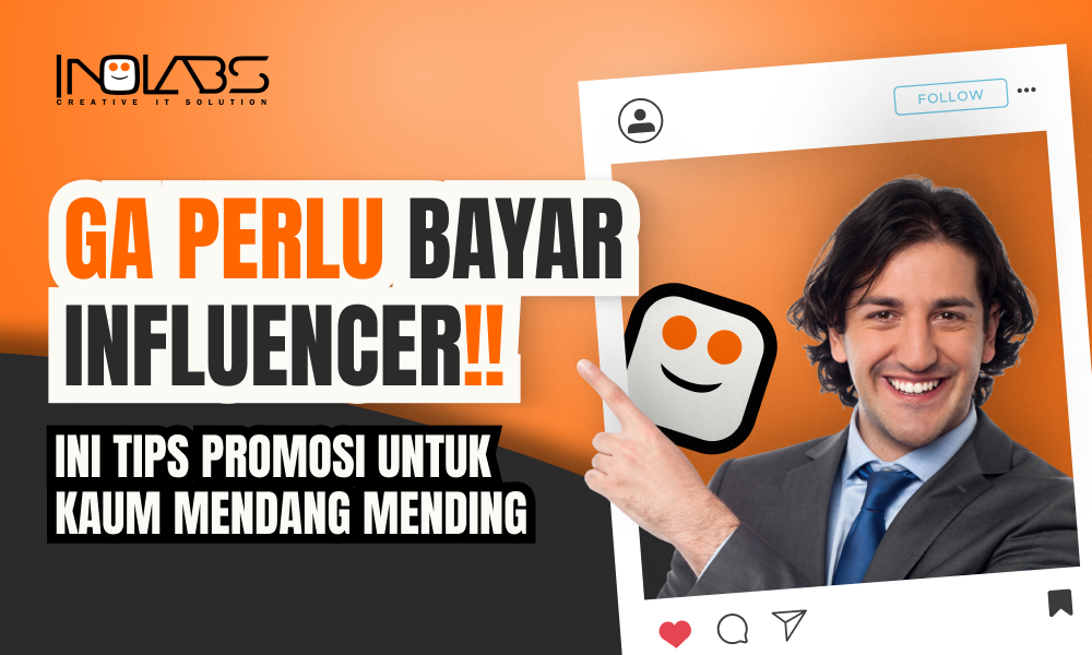 Ga Perlu Bayar Influencer Ini Tips Promosi untuk Kaum Mendang Mending