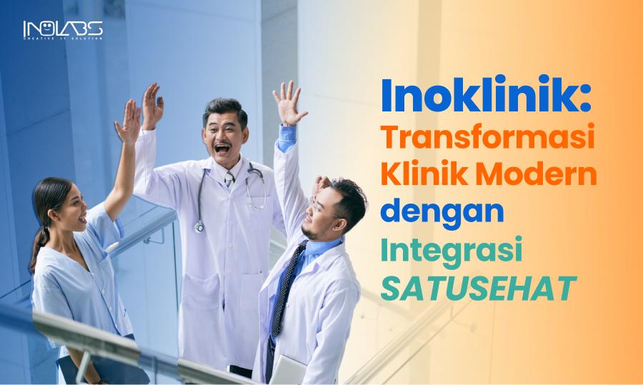 Inoklinik: Transformasi Klinik Modern dengan Integrasi SATUSEHAT