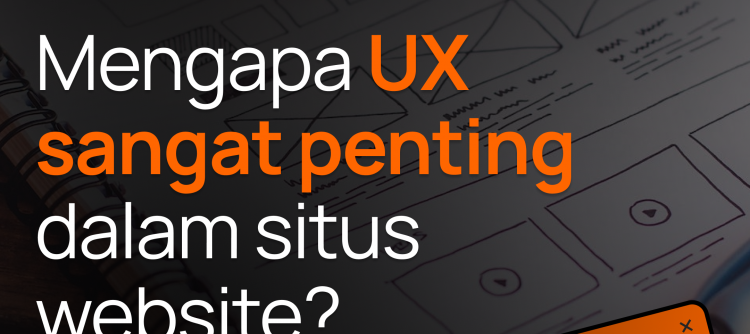 Mengapa UX Sangat Penting dalam Situs Website?