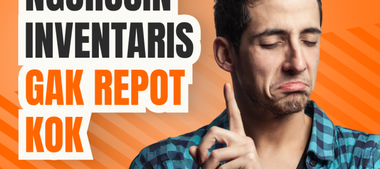  Ngurusin Inventaris Gak Repot Kok